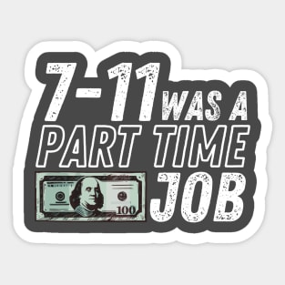 7-11 Was a Part-Time Job Sticker